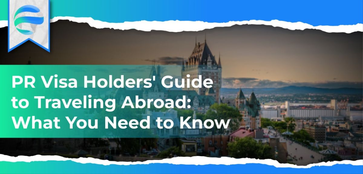 PR Visa Holders' Guide to Traveling Abroad: What You Need to Know